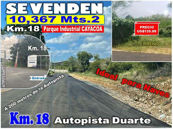 Vendo 10,367 Mts.2 KM. 18, Aut. DUARTE,  PARQUE INDUSTRIAL CAYACOA, a 200 Mts. Autopista, calle Asfaltada