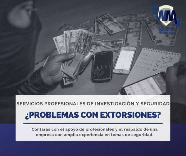 EXTORSIONES / SERVICIOS PROFESIONALES DE SEGURIDAD E INVESTIGACIONES