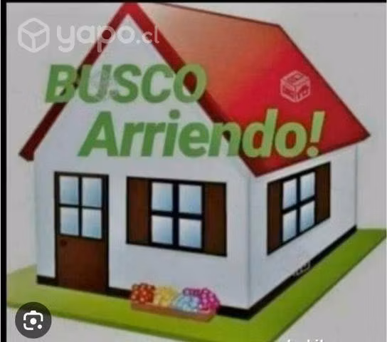 Busco  Arriendo casa o departamento