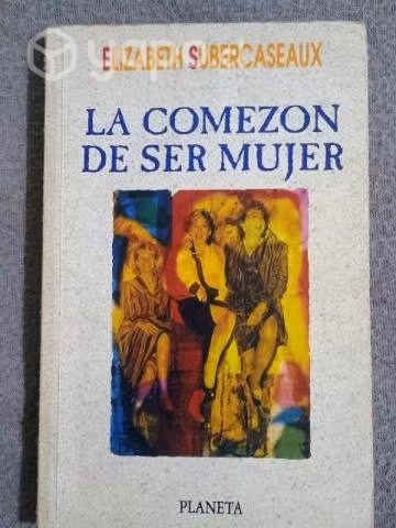 La Comezon de ser Mujer.Elizabeth Subercaseaux