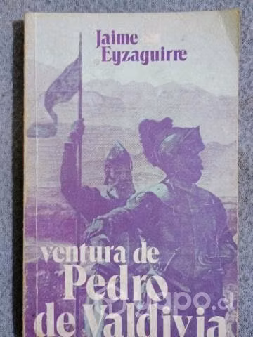 Ventura de Pedro de Valdivia.Jaime Eyzaguirre.1974