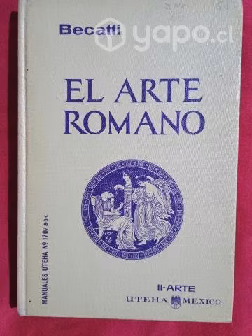 El Arte Romano.Becatti.Primers edición español1964