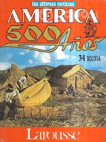 América 500 Años 34 Bolivia / Larousse / LUN