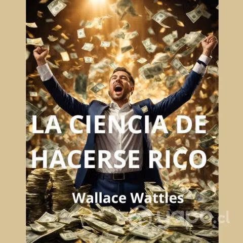 La Ciencia de Hacerse Rico wallace wattles