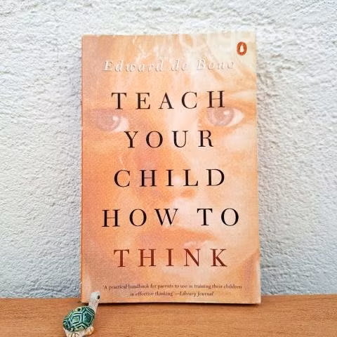 TEACH YOUR CHILD HOW TO THINK / Edward de Bono