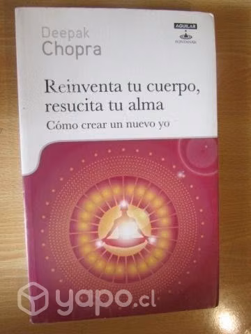 Reinventa tu cuerpo ,resucita tu alma deepak chopr
