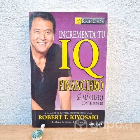 INCREMENTA TU IQ FINANCIERO / Kiyosaki / Original