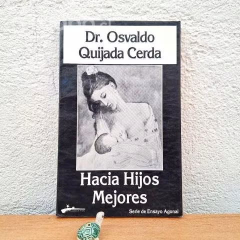 HACIA HIJOS MEJORES / Osvaldo Quijada Cerda