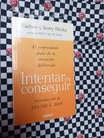 Intentar es conseguir de Esther y Jerry Hicks