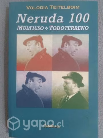 Neruda 100 .Volodia Teitelboim