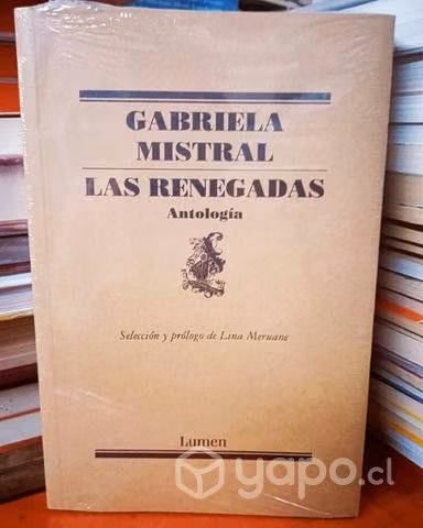 Las renegadas: Antología - Gabriela Mistral