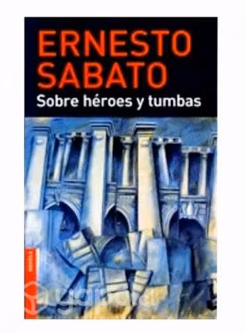 Sobre héroes y tumbas - Ernesto Sábato