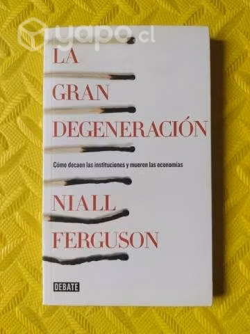 La gran degeneración - Niall Ferguson