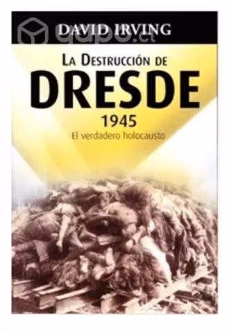 La destrucción de Dresde - David Irving (NUEVO)