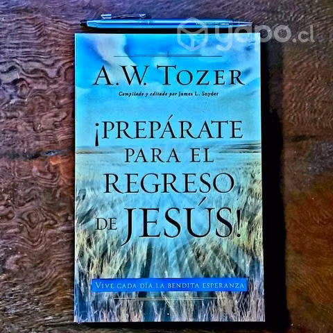 ¡Prepárate para el regreso de JESÚS! A. W. Tozer