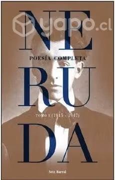 Neruda Poesía Completa Tomo I (1915 - 1947)