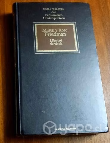 Libertad de elegir - Milton Friedman Rose Friedman