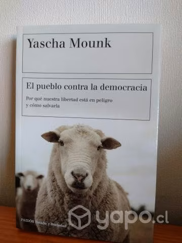 El pueblo contra la democracia. Yascha Mounk