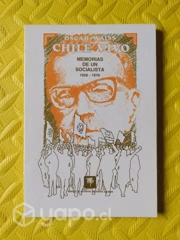 Chile vivo Memorias de un socialista - Oscar Waiss