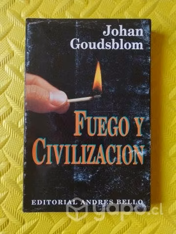 Fuego y civilización - Johan Goudsblom