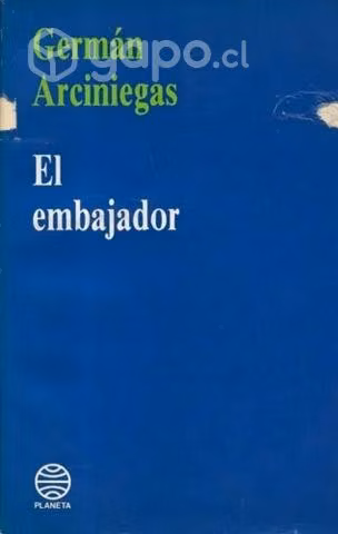 El Embajador Vida De Guido Antonio / G. Arciniegas