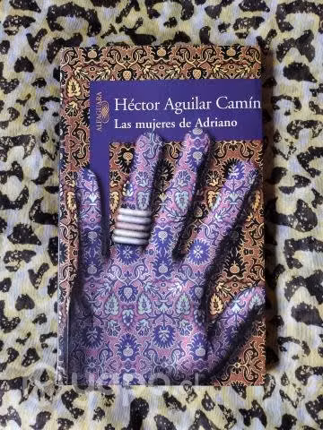 Las mujeres de Adriano - Héctor Aguilar Camín