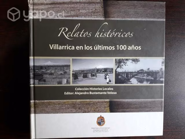 Relatos Históricos, Villarrica En Los Últimos 100