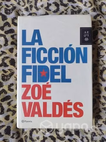 La ficción Fidel - Zoe Valdés