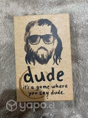 Dude: its a game where you say dude