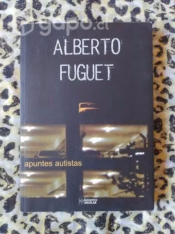 Apuntes autistas - Alberto Fuguet