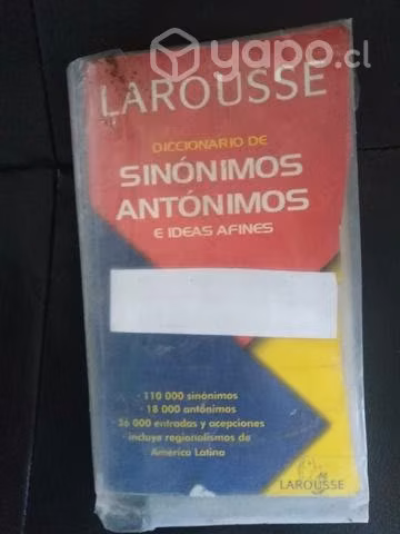 Diccionario Larousse sinónimos y antonimos.