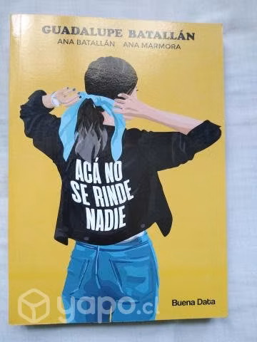 Acá no se rinde nadie. Guadalupe Batallán