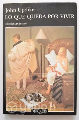 John Updike - Lo que queda por vivir