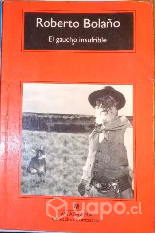Roberto Bolaño, El Gaucho Insufrible, 3° Ed