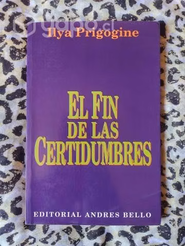 El fin de las certidumbres - Ilya Prigogine