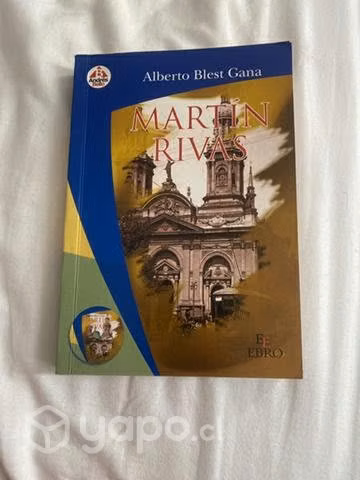 Martín Rivas. Alberto Blest Gana. Andrés Bello