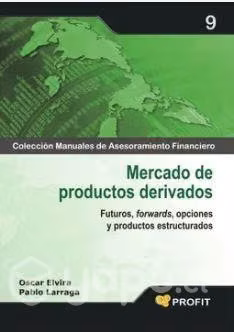 Mercado de productos derivados : futuros, forwards