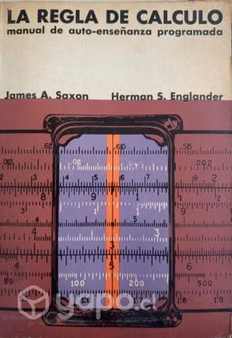 La regla de cálculo / James A. Saxon