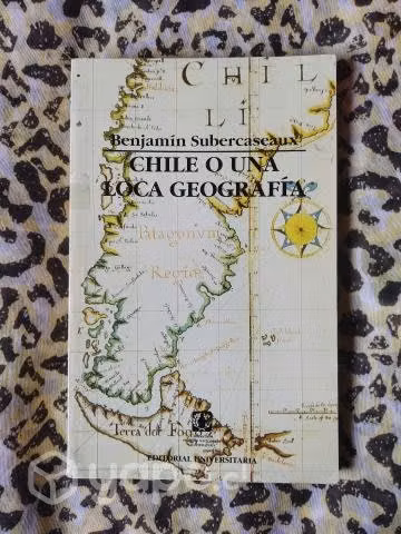 Chile o una loca geografía - Benjamín Subercaseaux