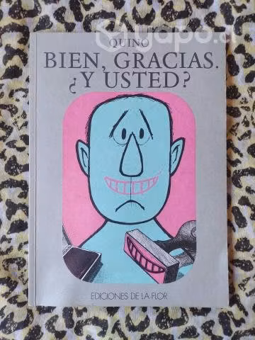 Bien, gracias. Y usted - Quino