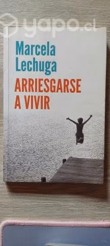 Arriesgarse a vivir / Marcela Lechuga