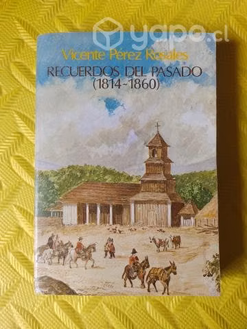 Recuerdos del pasado - Vicente Pérez Rosales