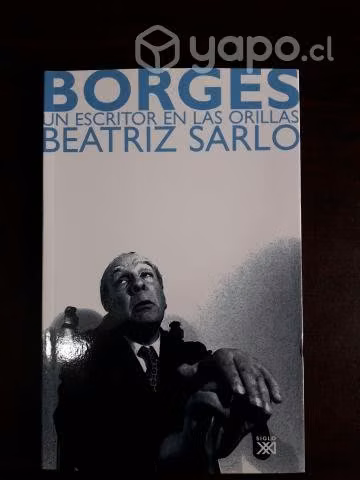 Borges Un Escritor En Las Orillas / Beatriz Sarlo