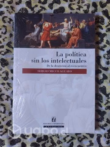 La política sin los intelectuales - Sergio Micco A