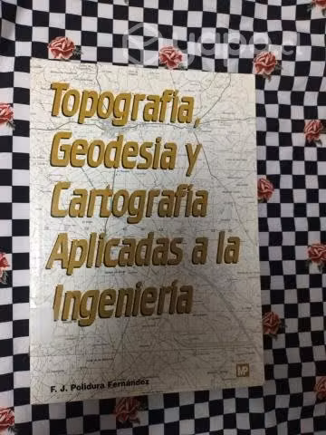 Topografía, Geodesia y Cartografía Aplicadas a la