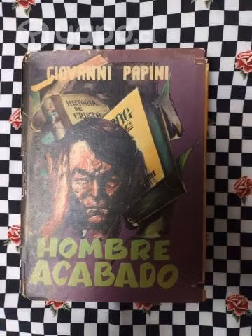 El hombre acabado de Giovanni Papini. 316 páginas