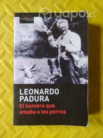 El hombre que amaba a los perros - Leonardo Padura