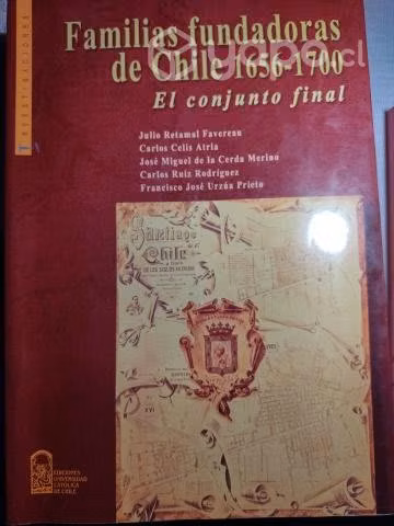 Familias fundadoras de Chile 1656-1700. Julio Reta