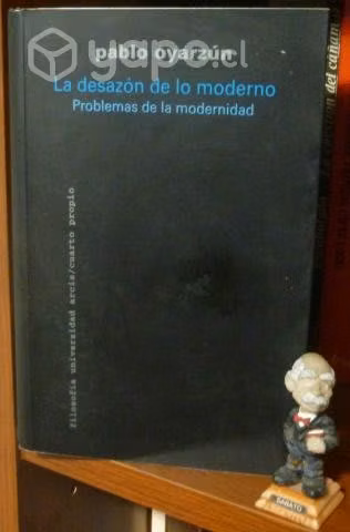 La desazón de lo moderno pablo oyarzún